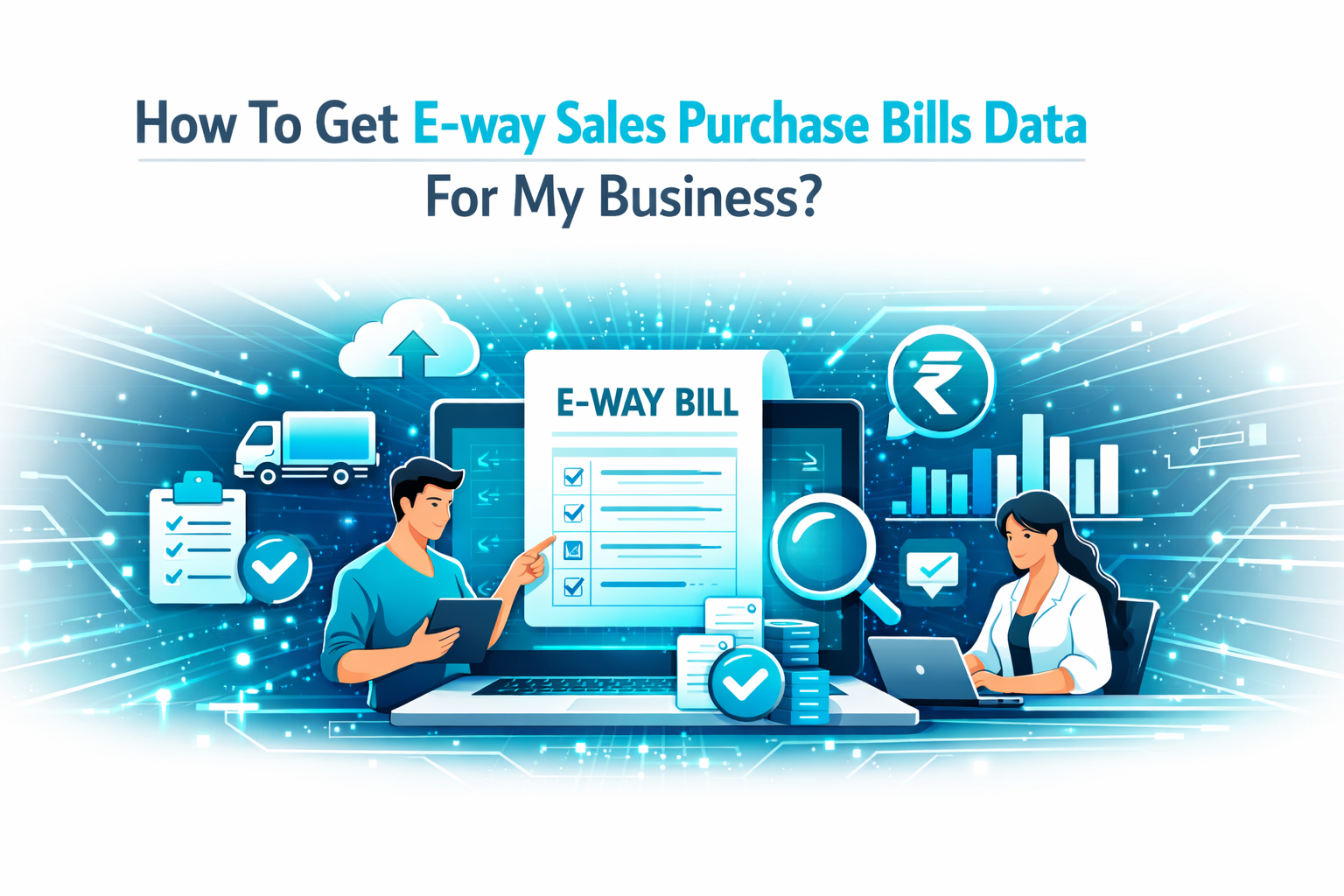 How To Get E-way Sales Purchase Bills Data For My Business?